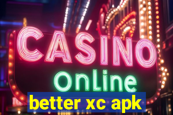 better xc apk